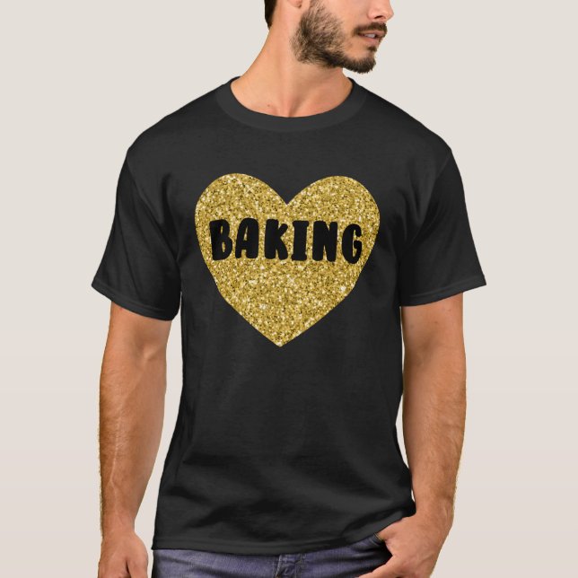 Baking I Love Baked Goods  Cake Pie Dessert T-Shirt (Front)
