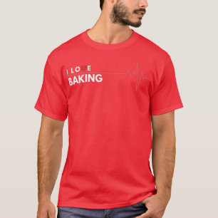Baking I Love Hobby Gift Heartbeat 379 T-Shirt
