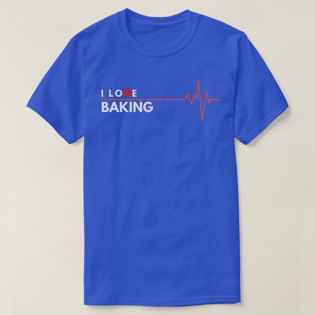 Baking I Love Hobby Gift Heartbeat   380 T-Shirt (Design Front)