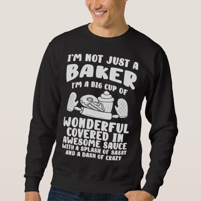Baking I m Not Just A Baker Big Cup Covered Awesom Sweatshirt (Front)