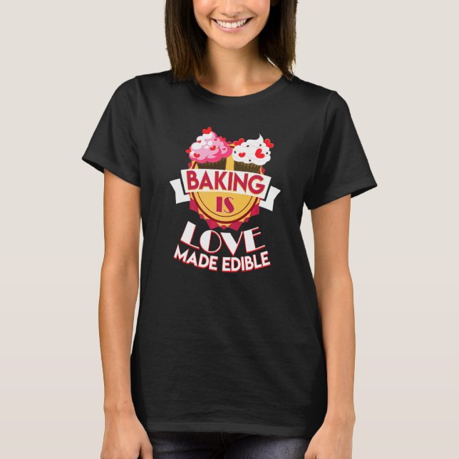 Baking Is Love Baker Quote T-Shirt (Front)