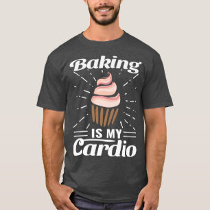 Baking is my cardio cupcake bakery muffin cupcakes T-Shirt