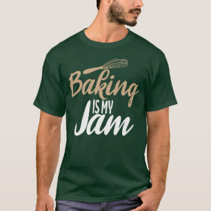 Baking is my Jam Cooking Baking Baker T-Shirt