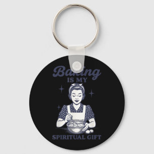Baking Is My Spiritual Gift Key Ring