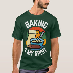 Baking is my Sport, Baker Fans  T-Shirt