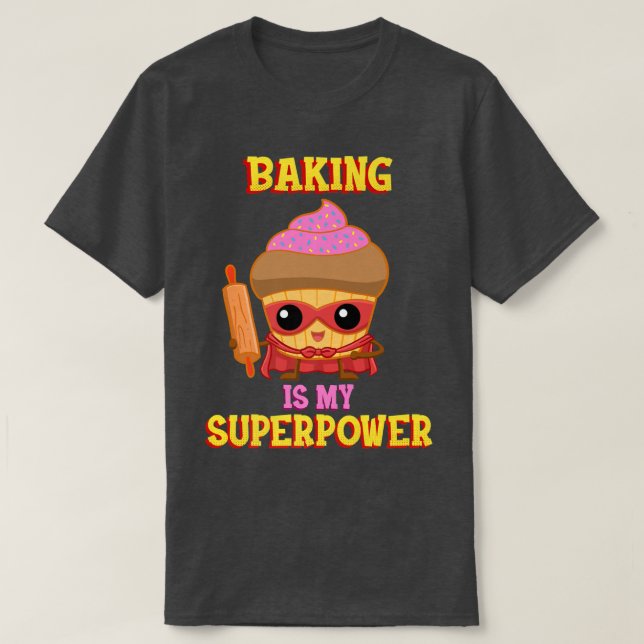 Baking Is My Superpower   448 T-Shirt (Design Front)