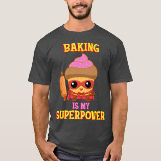 Baking Is My Superpower 448 T-Shirt
