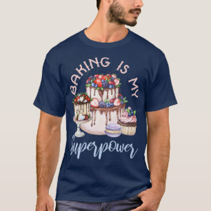 Baking Is My Superpower Baker Holiday Sweet Cake C T-Shirt