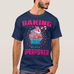 Baking Is My Superpower Cupcake Bakery Dessert Cak T-Shirt