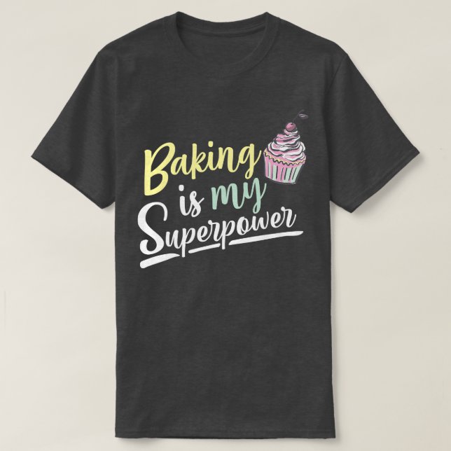 Baking Is My Superpower Cupcake Fun Food Costume  T-Shirt (Design Front)