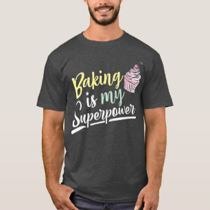 Baking Is My Superpower Cupcake Fun Food Costume T-Shirt
