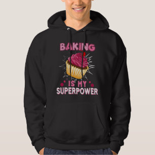 Baking Is My Superpower Delicious Cupcake Baker Hoodie