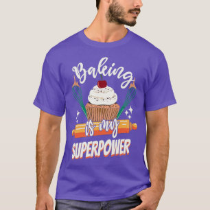 Baking Is My Superpower Funny Cupcake Cake Pastry  T-Shirt