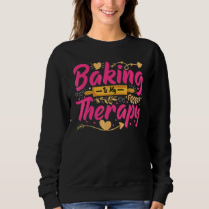 Baking Is My Therapy Baker Bread Baking Sweatshirt
