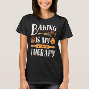 Baking Is My Therapy Baking Quote Baker Cookie 1 T-Shirt