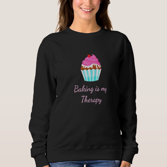 Baking Is My Therapy Cupcake Bakery Baker Sweatshirt (Front)