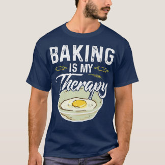 Baking Is My Therapy Funny Baking Bake Gift  T-Shirt