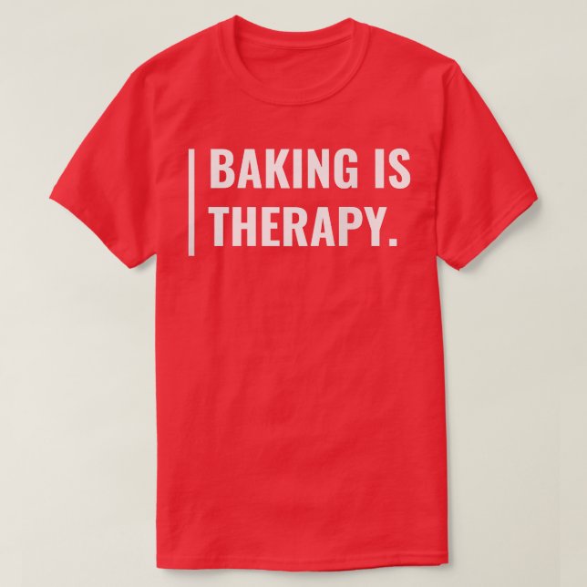 Baking is My Therapy Funny Baking Design (2) T-Shirt (Design Front)