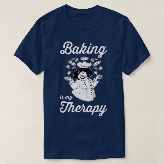 Baking Is My Therapy Hobby Baker Confectioner   T-Shirt (Design Front)