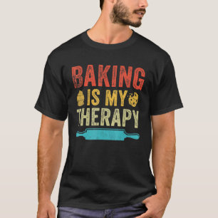Baking Is My Therapy Vintage Funny Baking Lover Ba T-Shirt