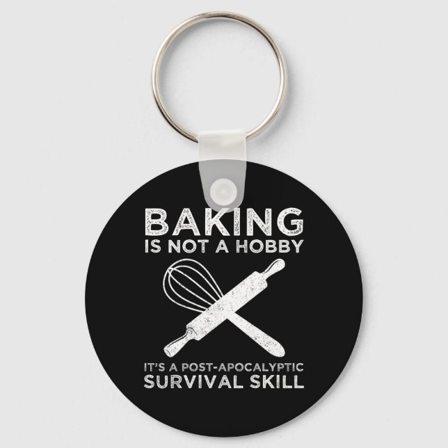 Baking Is Not A Hobby It's A Survival Skill Key Ring (Front)
