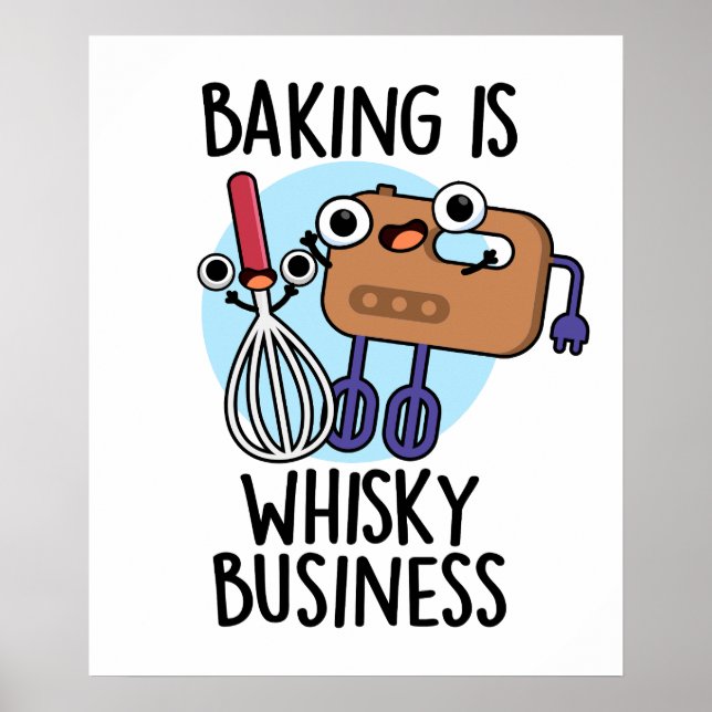 Baking Is Whisk-ey Business Funny Baker Pun  Poster (Front)