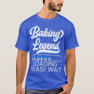 Baking Legend Baker Bake Pastries Cupcake Bakery B T-Shirt