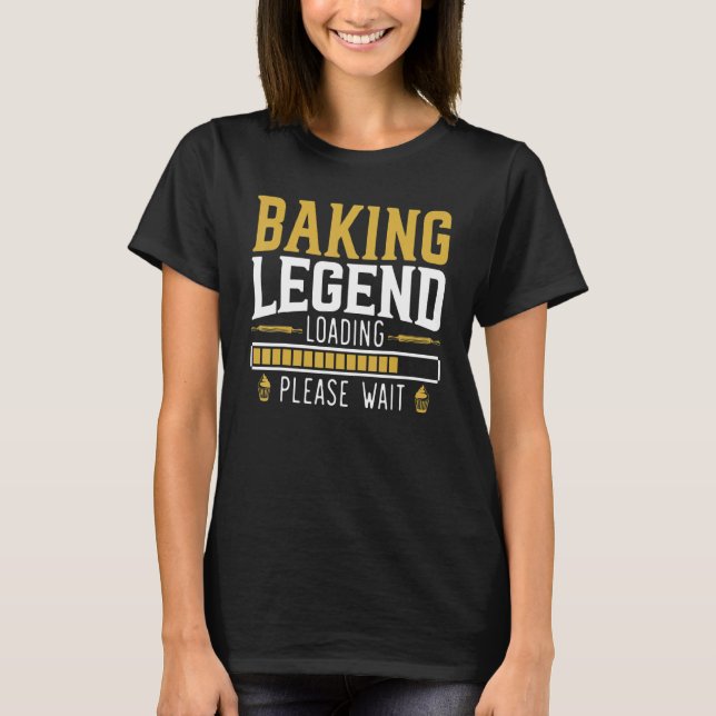 Baking Legend Baker Bake Pastries Cupcake Bakery B T-Shirt (Front)