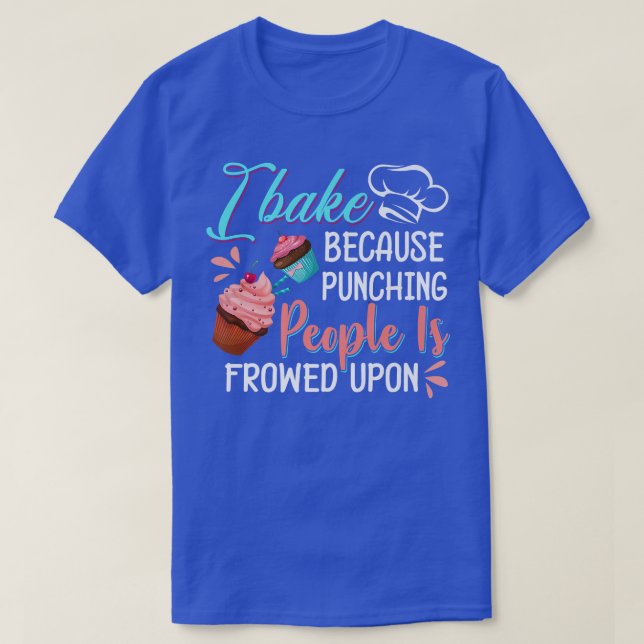 Baking Lover Punching People  Baker & Cupcake  T-Shirt (Design Front)