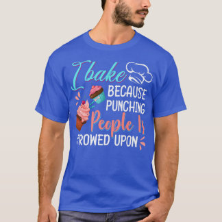 Baking Lover Punching People  Baker & Cupcake  T-Shirt