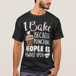 Baking Lover Punching People - Baker & Cupcake T-Shirt