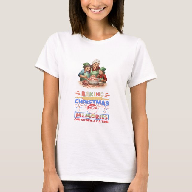 Baking Memories One Cookie At A Time T-Shirt (Front)