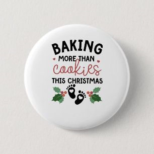 Baking More Than Cookies This Christmas Pregnancy 6 Cm Round Badge