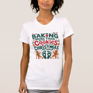 Baking More Than Cookies This Christmas Pregnancy T-Shirt