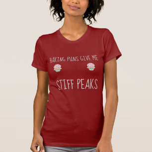 "Baking puns give me stiff peaks" Baking Pun T-Shirt