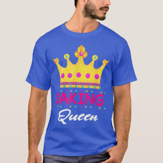Baking Queen Baker Mum Funny  T-Shirt