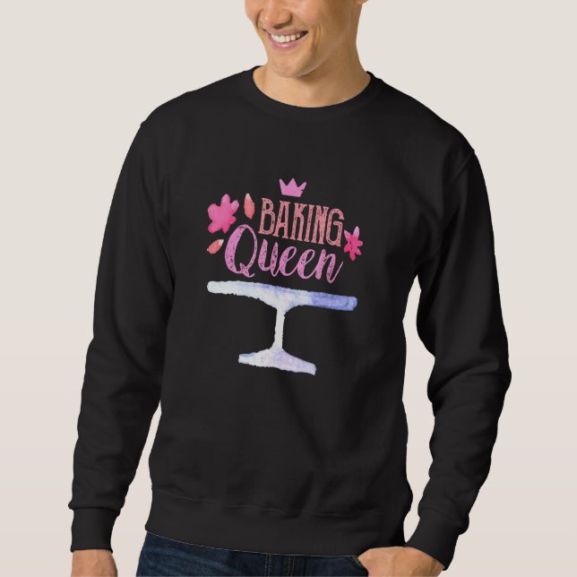 Baking Queen - Baker Pastry Chef Cake Pie Muffin B Sweatshirt (Front)