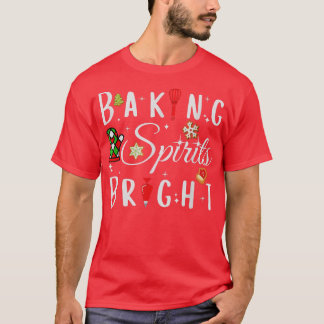 Baking spirits bright  635 T-Shirt