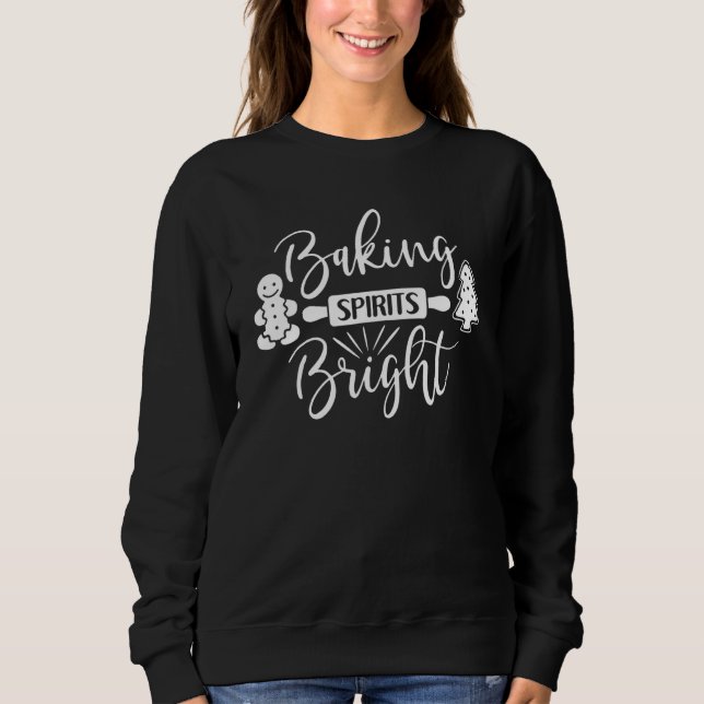 Baking Spirits Bright Christmas Cute Gingerbread C Sweatshirt (Front)
