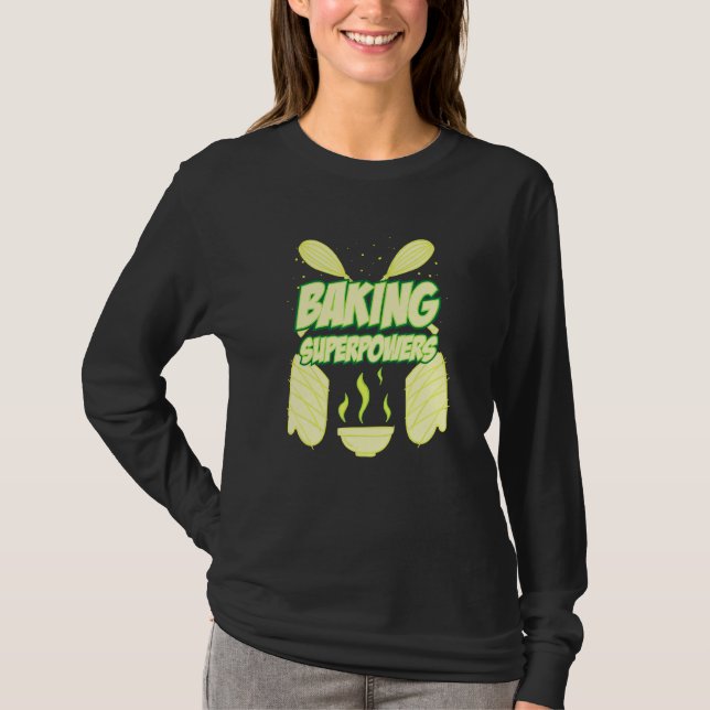 Baking Superpowers Baking Quote T-Shirt (Front)