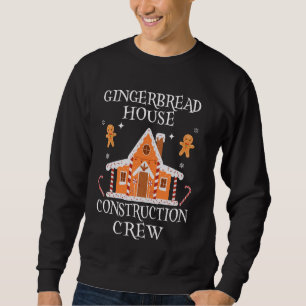 Baking Xmas Gingerbread House Construction Crew De Sweatshirt