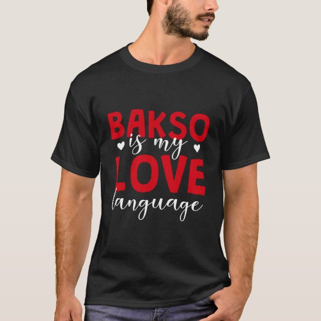 Bakso Is My Love Language Baso Foodie Indonesian M T-Shirt (Front)