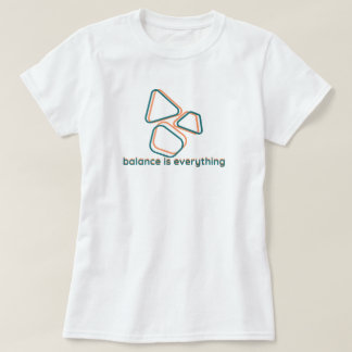 Balance is Everything | phozos T-Shirt