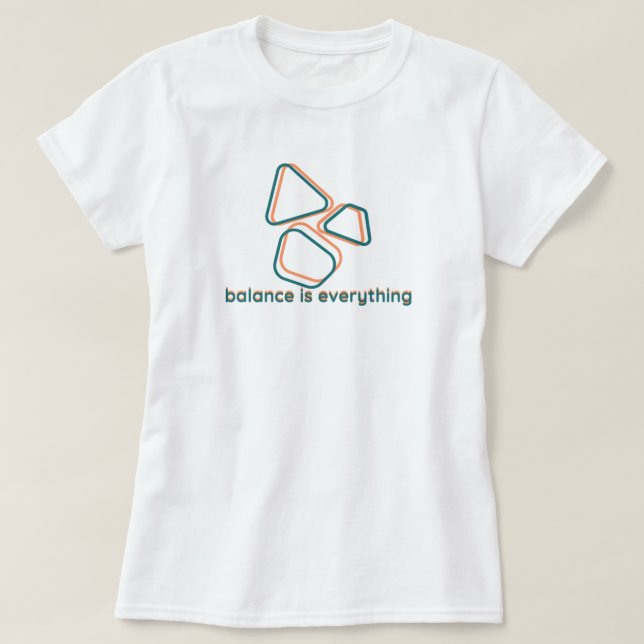 Balance is Everything | phozos T-Shirt (Design Front)
