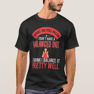 Balanced Died Handling Dieters T-Shirt