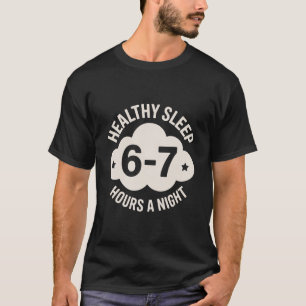 Balanced Sleep Night Six-Seven Hours Focus T-Shirt