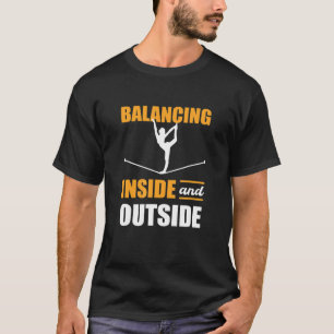 Balancing Inside And Outside Slackline Yoga Slack  T-Shirt