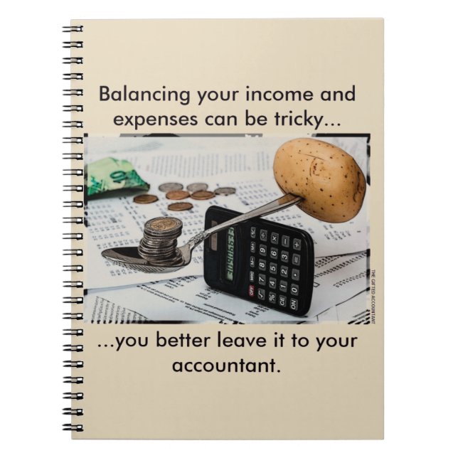 "Balancing your income and expenses can be tricky" Notebook (Front)
