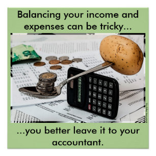 "Balancing your income and expenses can be tricky" Poster