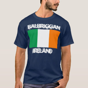 Balbriggan, Ireland with Irish flag T-Shirt